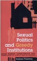 Sexual Politics and Greedy Institutions: Union Women, Commitments and Conflicts in Public and Private