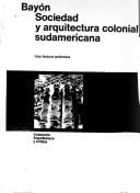 Sociedad y arquitectura colonial sudamericana: una lectura polémica