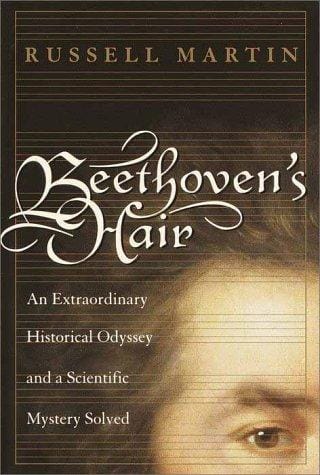 Beethoven's Hair: An Extraordinary Historical Odyssey and a Scientific  Mystery Solved