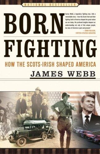 Born Fighting: How the Scots-Irish Shaped America