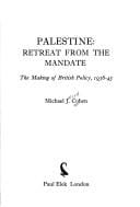Palestine, retreat from the Mandate: the making of British policy, 1936-45