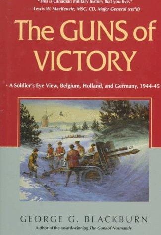 The Guns of Victory: A Soldier's Eve View, Belgium, Holland, and Germany, 1944-45