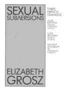 Sexual Subversions: Three French Feminists (Current Books in Womens Studies)