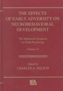 The Effects of Early Adversity on Neurobehavioral Development: The Minnesota Symposia on Child Psychology