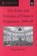 faith and fortunes of France's Huguenots, 1600-85