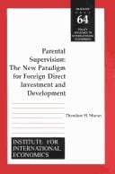 Parental Supervision: The New Paradigm for Foreign Direct Investment and Development (Policy Analyses in International Economics) (Policy Analyses in International Economics)