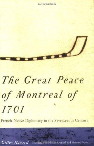 The Great Peace of Montreal of 1701: French-native diplomacy in the seventeenth century