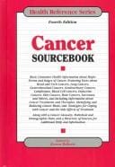 Cancer sourcebook: basic consumer health information about major forms and stages of cancer, featuring facts about head and neck cancers, lung cancers ...