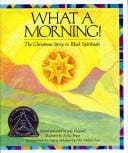 What a Morning!: The Christmas Story in Black Spirituals