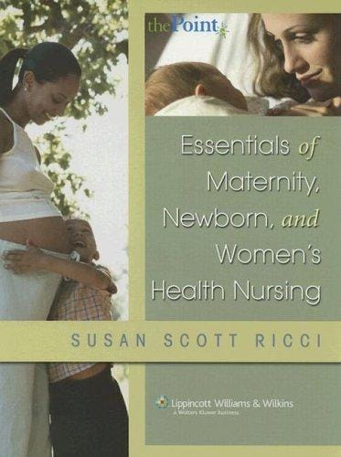 Essentials of Maternity, Newborn, and Women's Health Nursing (Point (Lippincott Williams & Wilkins))