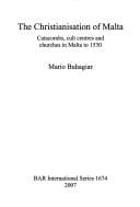CHRISTIANISATION OF MALTA: CATACOMBS, CULT CENTRES AND CHURCHES IN MALTA TO 1530.