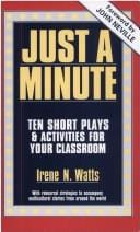 Just a minute: ten short plays and activities for your classroom with rehearsal strategies to accompany multicultural stories from around the world