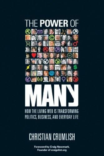 The power of many: how the living Web is transforming politics, business, and everyday life