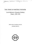 The Crisis of British Unionism: Lord Selborne's Domestic Political Papers, 1885-1922