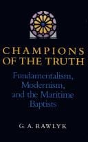 Champions of the truth: fundamentalism, modernism, and the maritime Baptists