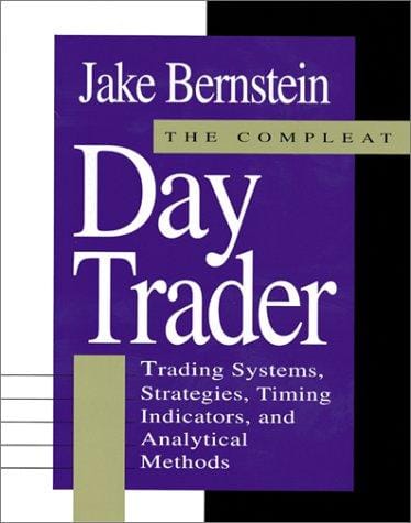 The Compleat Day Trader: Trading Systems, Strategies, Timing Indicators and Analytical Methods