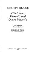 Gladstone, Disraeli, and Queen Victoria: the Centenary Romanes lecture delivered before the University of Oxford on 10 November 1992