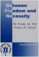 BETWEEN FREEDOM AND NECESSITY. An Essay on the Place of Value. (Value Inquiry Book Series 99) (Value Inquiry Book)
