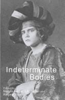 INDETERMINATE BODIES; ED. BY NAOMI SEGAL.