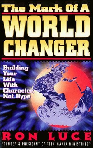 The mark of a WorldChanger: building your life with character, not hype