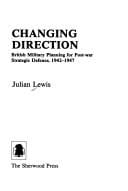 Changing direction: British military planning for post-war strategic defence, 1942-1947