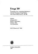 Fringe '89: proceedings of the I. International Workshop on Automatic Processing of Fringe Patterns held in Berlin (GDR), April 25-28, 1989