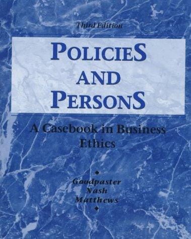 Policies and persons: a casebook in business ethics