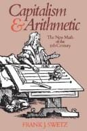 Capitalism and Arithmetic: The New Math of the 15th Century, Including the Full Text of the Treviso Arithmetic of 1478