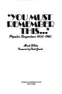 'You mustremember this--': popular songwriters 1900-1980