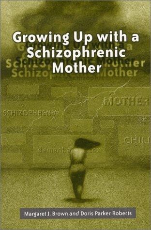 Growing up with a schizophrenic mother