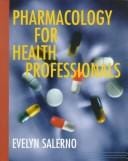 Pharmacology for health professionals: Evelyn Salerno.