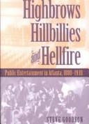 Highbrows, hillbillies, & hellfire: public entertainment in Atlanta, 1880-1930