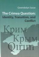 The Crimea Question: Identity, Transition, and Conflict (Harvard Ukrainian Series)