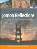 Jomon reflections: forager life and culture in the prehistoric Japanese archipelago