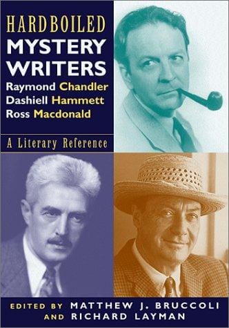 Hardboiled mystery writers: Raymond Chandler, Dashiell Hammett, Ross Macdonald : a literary reference