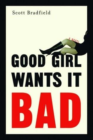 Good Girl Wants It Bad: A Novel