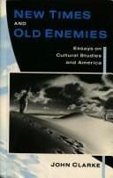 New times and old enemies: essays on cultural studies and America