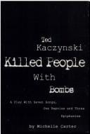 Ted Kaczynski killed people with bombs: a play with seven songs, one reprise and three epiphanies