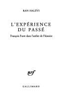 expérience du passé: François Furet dans l'atelier de l'histoire