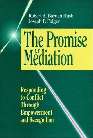 The promise of mediation: responding to conflict through empowerment and recognition