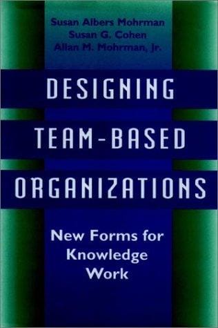Designing team-based organizations: new forms for knowledge work