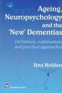 Ageing, neuropsychology and the 'new' dementias: definitions, explanations and practical approaches