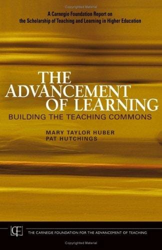 The Advancement of Learning: Building the Teaching Commons (JB-Carnegie Foundation for the Adavancement of Teaching)
