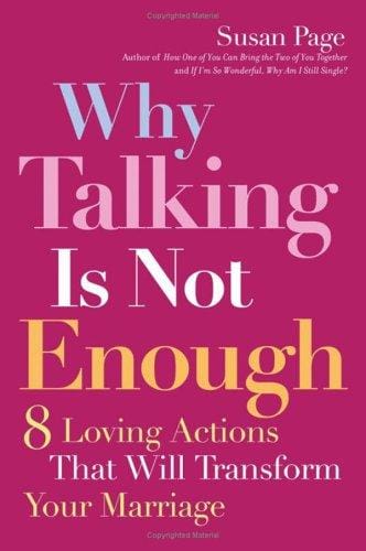 Why Talking Is Not Enough: 8 Loving Actions That Will Transform Your Marriage