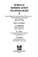 Surface modification technologies X: proceedings of the Tenth International Conference on Surface Modification Technologies held in Singapore September 2-4 1996