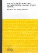 New industrial economics and experiences from European merger control: new lessons about collective dominance? : study prepared on behalf of the European Commission Directorate-General for Competition, final version