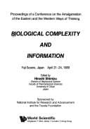 Biological Complexity and Information: Proceedings of a Conference on the Amalgamation of the Eastern and the Western Ways of Thinking, Fuji-Susono,