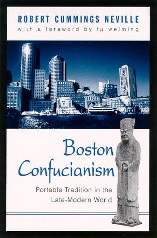 Boston Confucianism: Portable Tradition in the Late-Modern World (Suny Series in Chinese Philosophy and Culture)