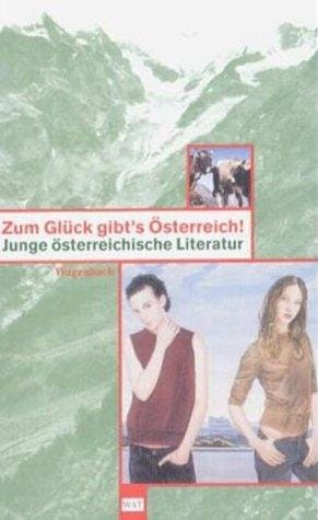 Zum Glück gibt's Österreich: Junge österreichische Literatur