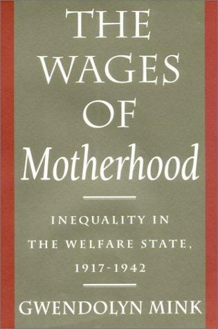 The wages of motherhood: inequality in the welfare state, 1917-1942